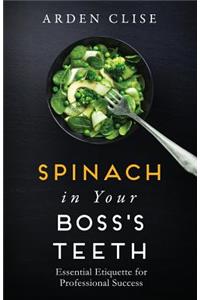 Spinach in Your Boss's Teeth