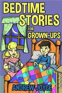 Bedtime Stories for Grown-Ups