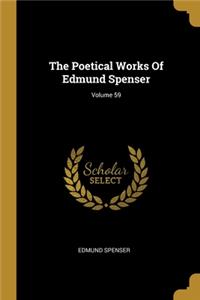 Poetical Works Of Edmund Spenser; Volume 59
