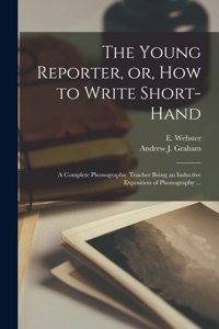 Young Reporter, or, How to Write Short-hand