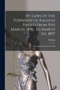 By-laws of the Township of Raleigh Passed From 9th March, 1896, to March 1st, 1897 [microform]