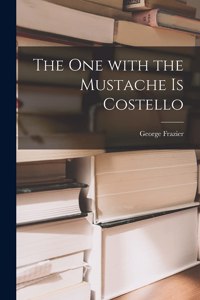 The One With the Mustache is Costello