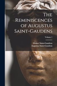 The Reminiscences of Augustus Saint-Gaudens; Volume 1