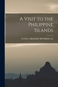 Visit to the Philippine Islands