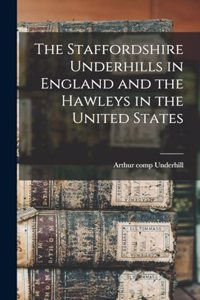 Staffordshire Underhills in England and the Hawleys in the United States