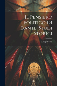 pensiero politico di Dante, studi storici