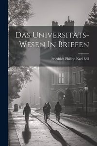 Das Universitäts-wesen In Briefen