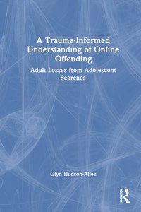 Trauma-Informed Understanding of Online Offending