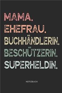 Mama. Ehefrau. Buchhändlerin. Beschützerin. Superheldin. - Notizbuch