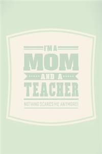 I'm A Mom And A Teacher Nothing Scares Me Anymore!