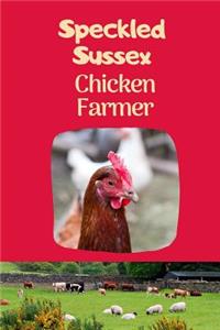 Speckled Sussex Chicken Farmer