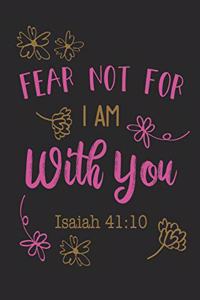 Fear Not For I Am With You Isaiah 41