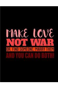 Make Love Not War Or, Find Someone, Marry Them And You Can Do Both