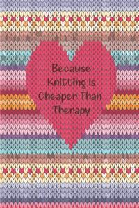 Because Knitting Is Cheaper Than Therapy Every Avid Knitter's Must Have Knitting Paper Journal