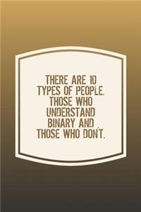 There Are 10 Types Of People. Those Who Understand Binary And Those Who Don't.