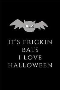It's Frickin Bats I Love Halloween