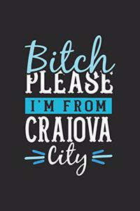 Bitch Please I'm From Craiova City