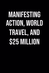 Manifesting Action World Travel And 25 Million
