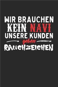 Wir brauchen kein Navi unsere Kunden geben Rauchzeichen