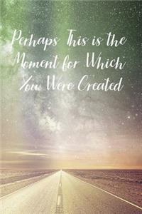 Perhaps This is the Moment for Which You Were Created