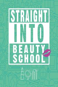 Straight Into Beauty School