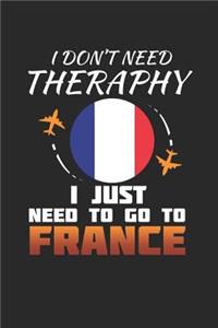 I Don't Need Therapy I Just Need To Go To France