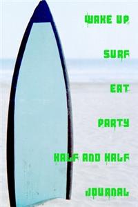 Wake Up Surf Eat Party Half and Half Journal