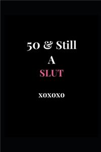 50 & Still A Slut xoxoxo