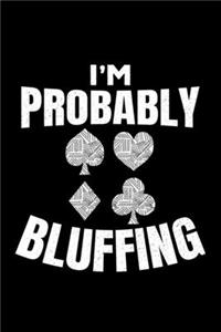 I'm Probably Bluffing
