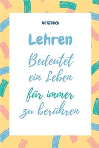 Notizbuch Lehren Bedeutet Ein Leben Für Immer Zu Berühren