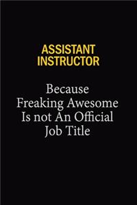 Assistant Instructor Because Freaking Awesome Is Not An Official Job Title
