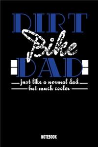 Dirt Bike Dad Just Like A Normal Dad But Much Cooler Notebook