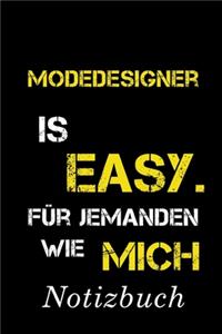 Modedesigner Is Easy Für Jemanden Wie Mich Notizbuch