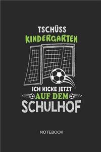 Tschüss Kindergarten Ich Kicke Jetzt Auf Dem Schulhof Notebook