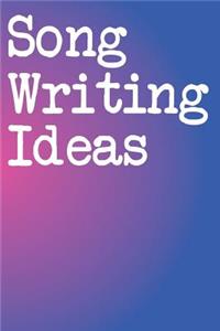 Songwriting Ideas