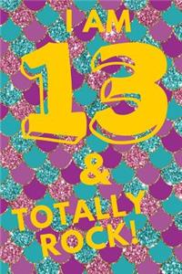 I Am 13 & Totally Rock!