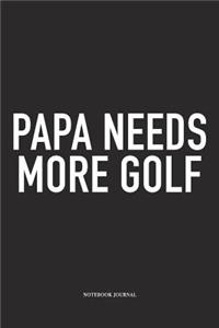 Papa Needs More Golf
