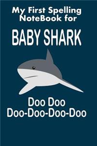 My First Spelling Notebook for Baby Shark Doo Doo Doo-Doo-Doo-Doo