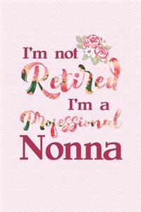 I'm Not Retired I'm a Professional Nonna