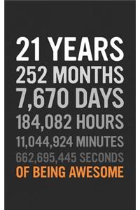 21 Years: 21st Birthday Gift Twenty One Years Old, Months, Days, Hours, Minutes, Seconds of Being Awesome! Anniversary Bday Notebook For Young Adults, Son Dau