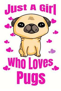 Just A Girl Who Loves Pugs