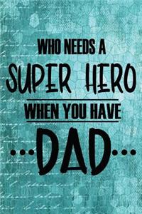 Who Needs A Super Hero When You Have Dad