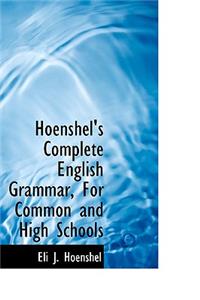 Hoenshel's Complete English Grammar, for Common and High Schools