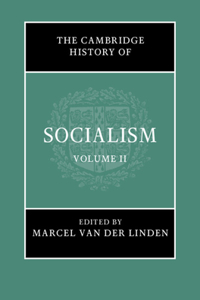 Cambridge History of Socialism: Volume 2