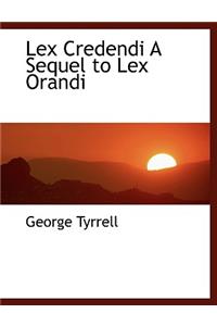 Lex Credendi a Sequel to Lex Orandi