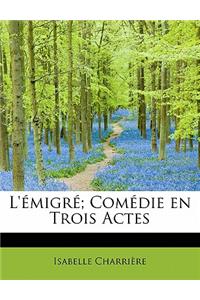 L' Migr; Com Die En Trois Actes