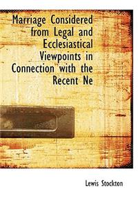 Marriage Considered from Legal and Ecclesiastical Viewpoints in Connection with the Recent Ne