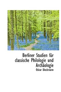 Berliner Studien Fur Classische Philologie Und Arch Ologie