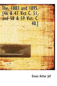The, 1883 and 1895. [46 & 47 Vict C. 51, and 58 & 59 Vict. C. 40.]