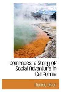 Comrades, a Story of Social Adventure in California